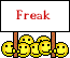 *freak*